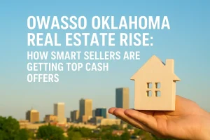 Hand holding a wooden house model with Owasso skyline in the background, symbolizing rising home values and fast cash offers in Owasso Oklahoma real estate market.