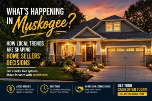 Muskogee Oklahoma home at sunset with message about local real estate trends affecting home sellers decisions