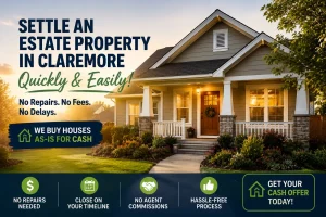 claremore_estate_property_blog_image “Estate property home in Claremore Oklahoma with fast cash home sale message for homeowners looking to sell inherited houses quickly without repairs”