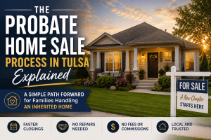 the-probate-home-sale-process-in-tulsa-explained.webp Probate home sale process in Tulsa Oklahoma featuring an inherited house for sale and a simple path forward for families navigating probate